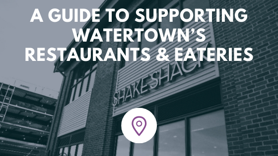 A guide to supporting Watertown's restaurants & eateries