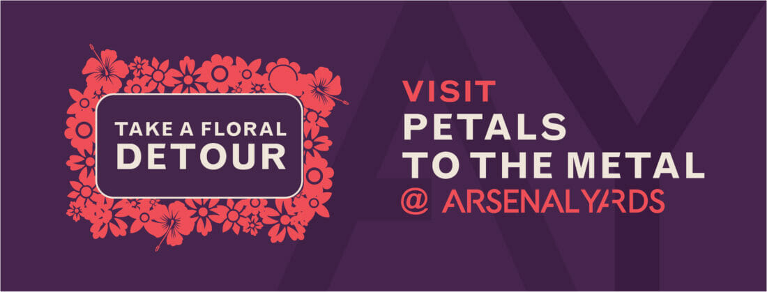 Take a floral detour - Visit Petals to the Metal at Arsenal Yards