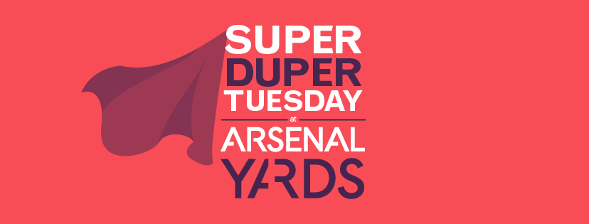 Super Duper Tuesday at Arsenal Yards